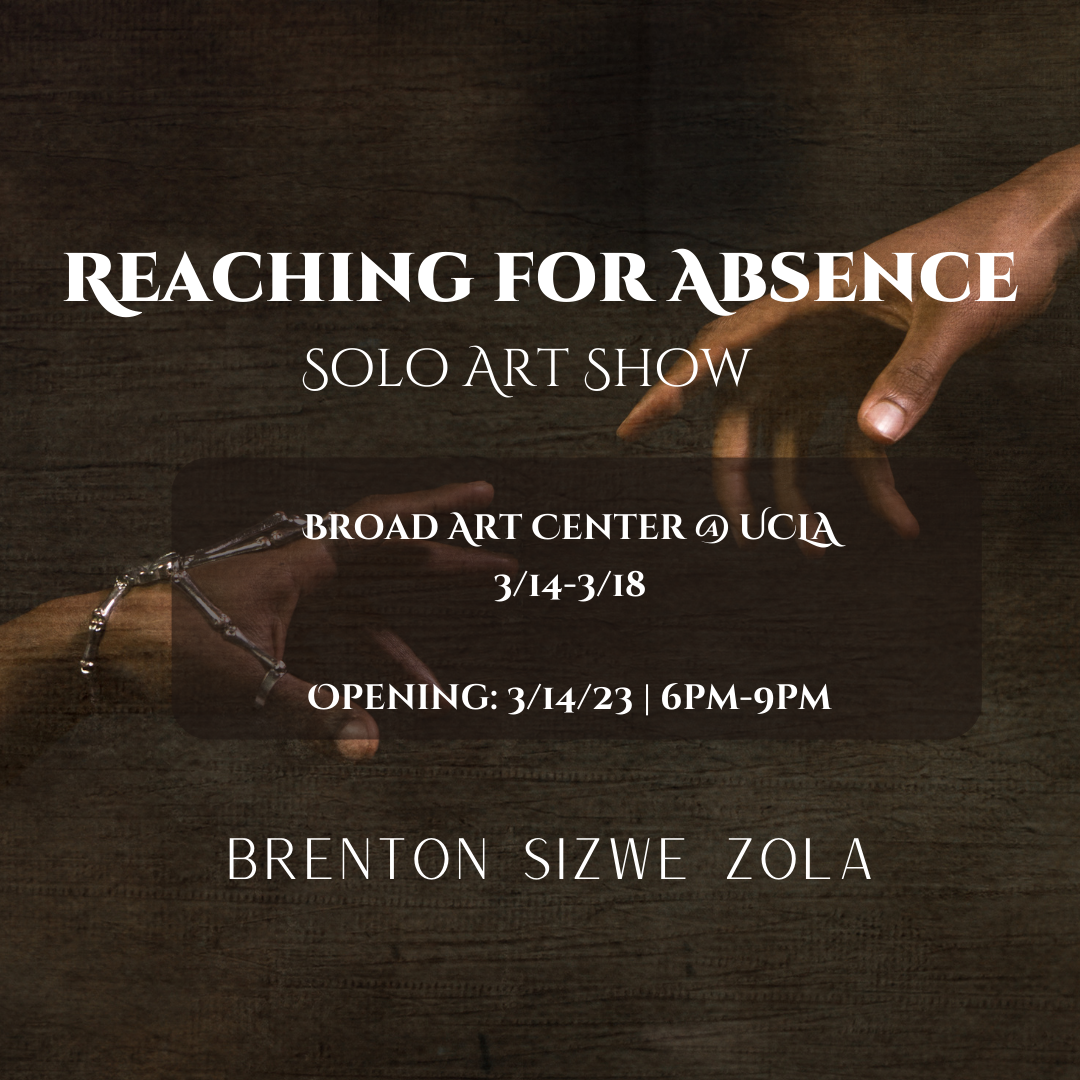 over an image of two black hands almost touching, the text "Reaching for Absence, solo art show, brenton sizwe zola"